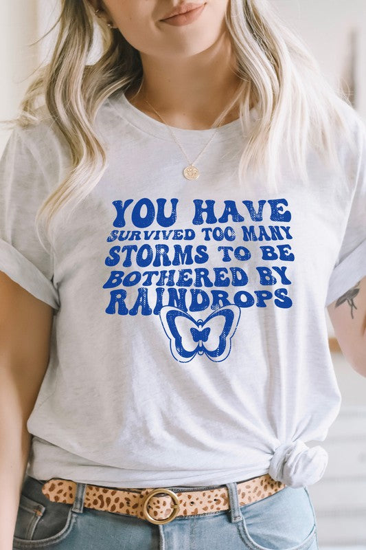 You Have Survived Too Many Storms Graphic Tee
