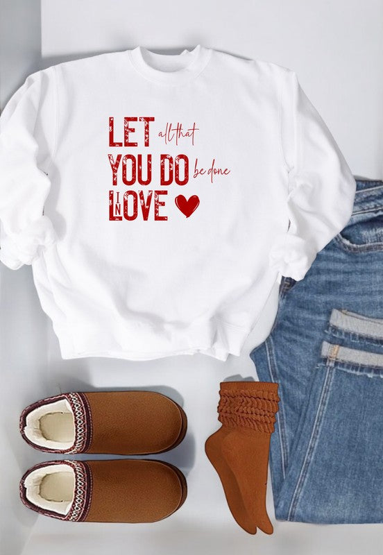 Let All You Do Be Done In Love Graphic Sweatshirt