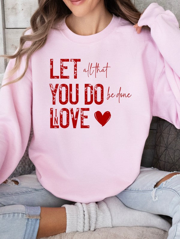Let All You Do Be Done In Love Graphic Sweatshirt