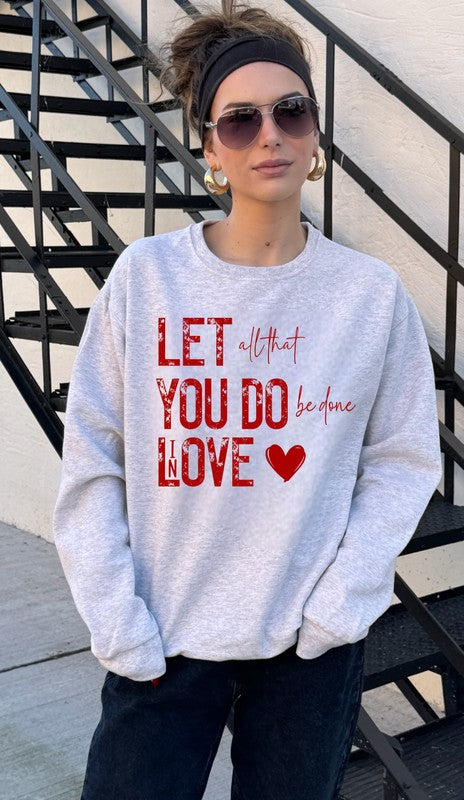 Let All You Do Be Done In Love Graphic Sweatshirt