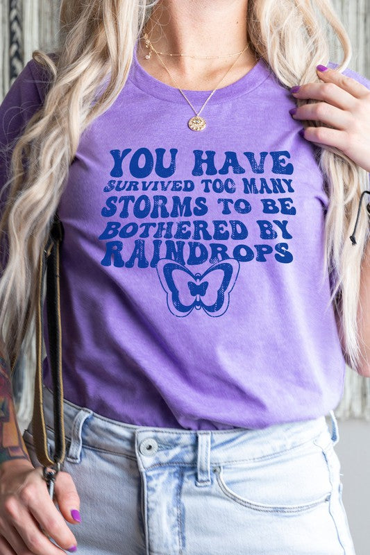You Have Survived Too Many Storms Graphic Tee
