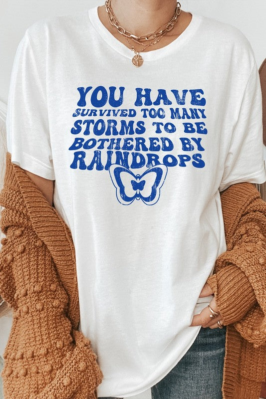 You Have Survived Too Many Storms Graphic Tee