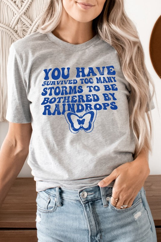 You Have Survived Too Many Storms Graphic Tee