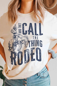 AND THEY CALL THE THING RODEO GRAPHIC TEE