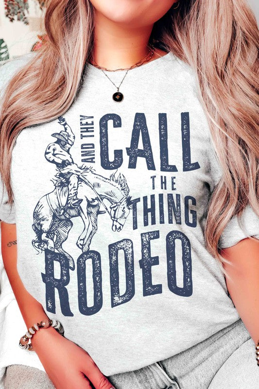 AND THEY CALL THE THING RODEO GRAPHIC TEE