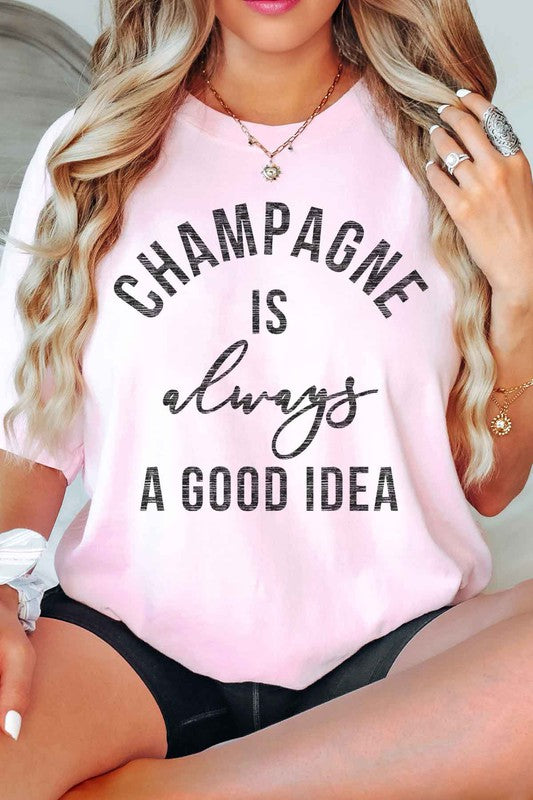 CHAMPAGNE IS ALWAYS A GOOD IDEA OVERSIZED TEE