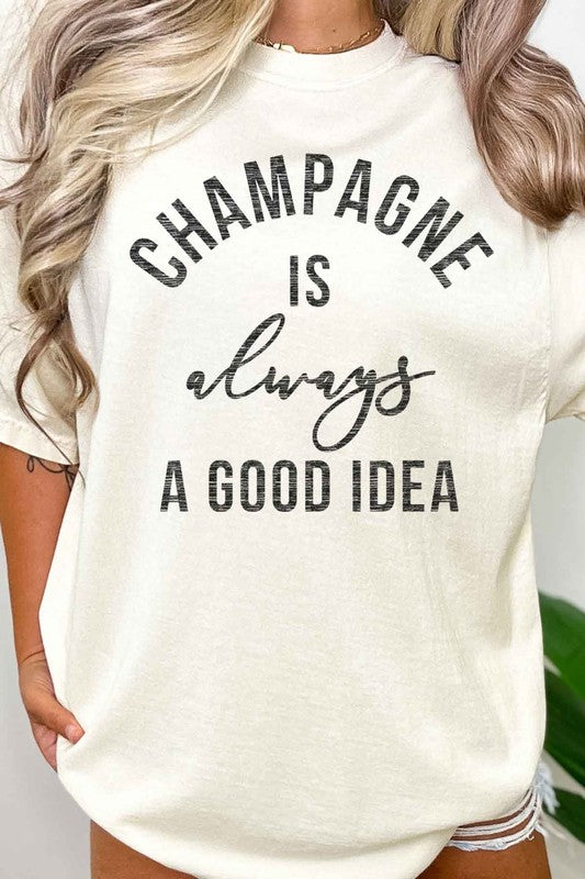 CHAMPAGNE IS ALWAYS A GOOD IDEA OVERSIZED TEE