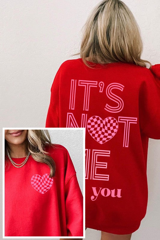 "It's Not You It's Me" Valentine's Sweatshirt