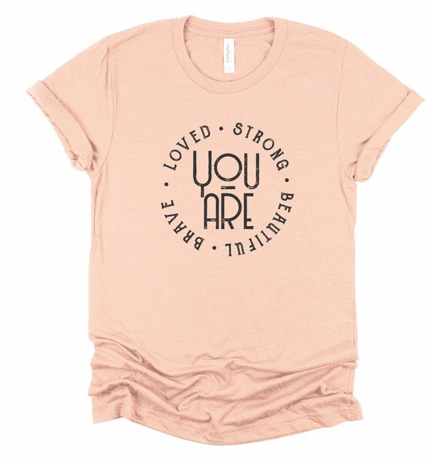 You Are Loved Strong Brave Beautiful Graphic Tee