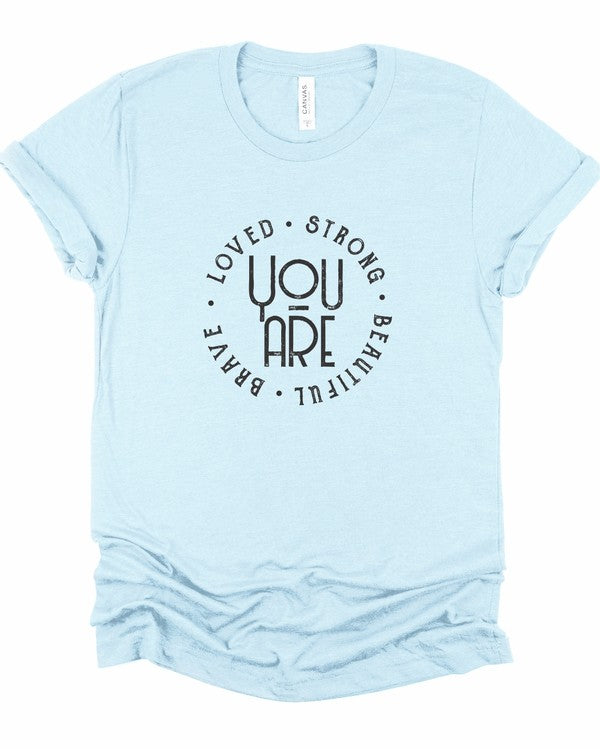 You Are Loved Strong Brave Beautiful Graphic Tee