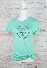 You Are Loved Strong Brave Beautiful Graphic Tee