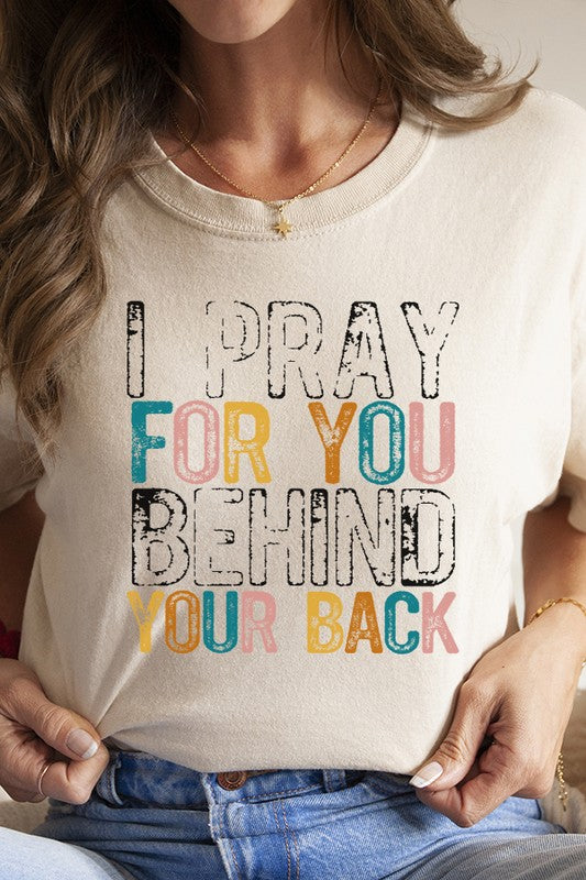 Religious I Pray For You Behind Your Back Tee