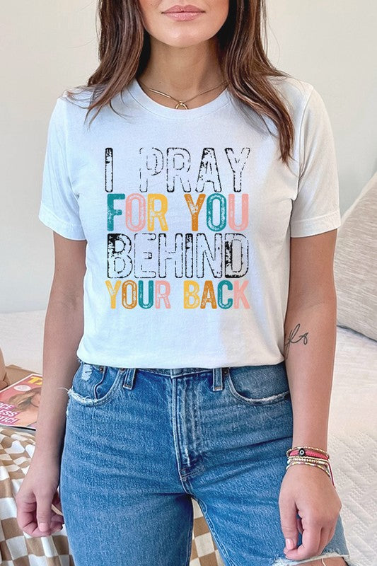 Religious I Pray For You Behind Your Back Tee