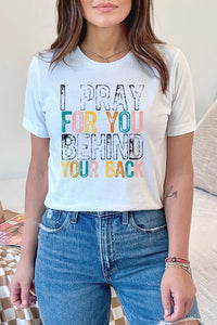 Religious I Pray For You Behind Your Back Tee