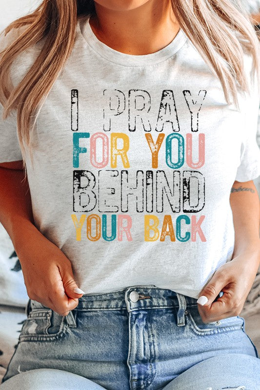 Religious I Pray For You Behind Your Back Tee