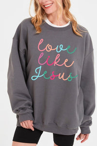 Colorful Love Like Jesus Graphic Fleece Sweatshirt