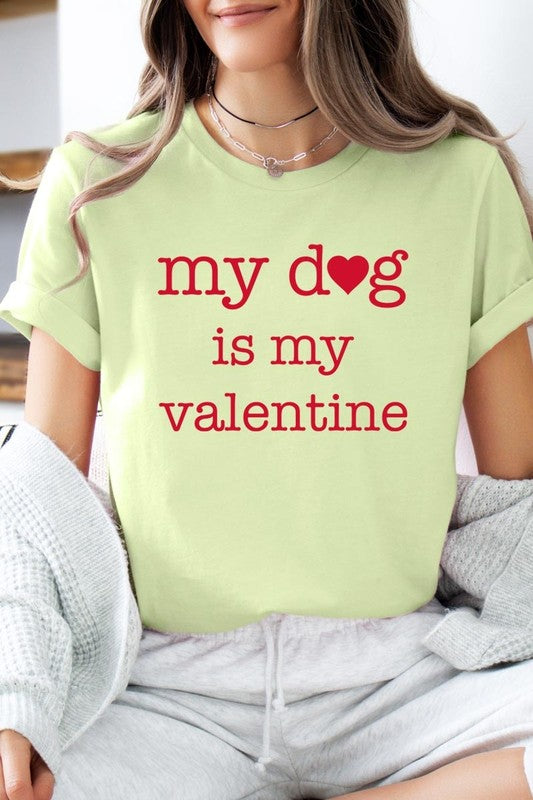 My dog Is My Valentine Graphic Tee