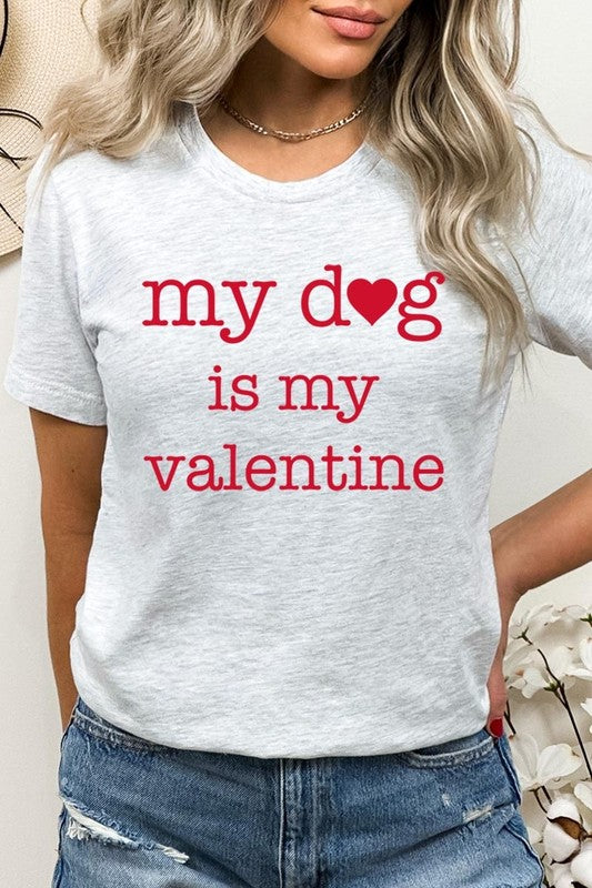 My dog Is My Valentine Graphic Tee