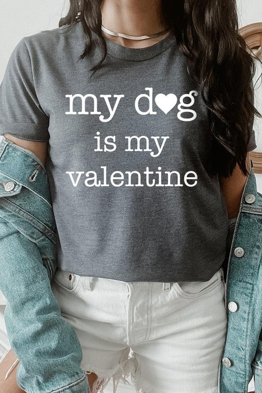 My dog Is My Valentine Graphic Tee