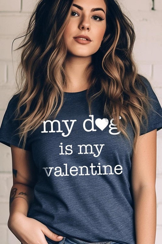 My dog Is My Valentine Graphic Tee