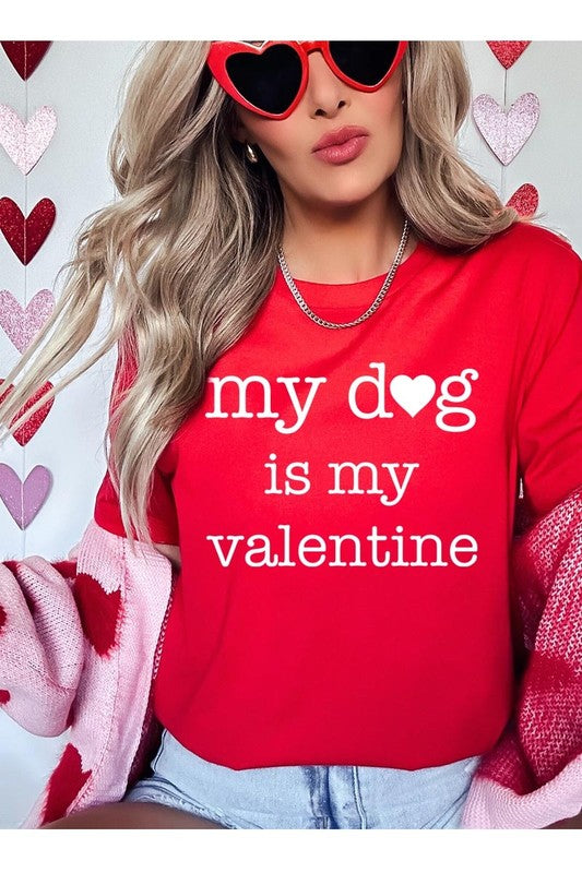 My dog Is My Valentine Graphic Tee