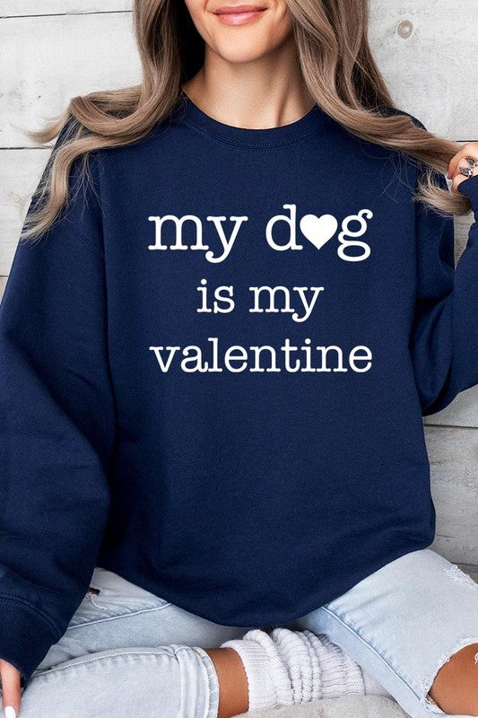 My dog Is My Valentine Graphic Sweatshirt