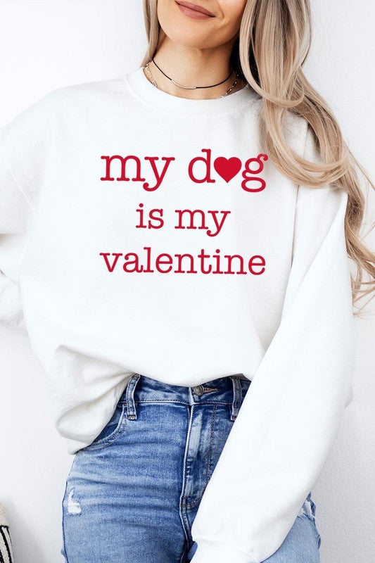 My dog Is My Valentine Graphic Sweatshirt