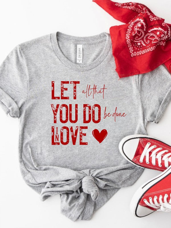 Let All That You Do Be Done In Love Graphic Tee