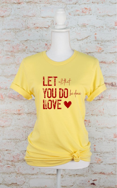 Let All That You Do Be Done In Love Graphic Tee