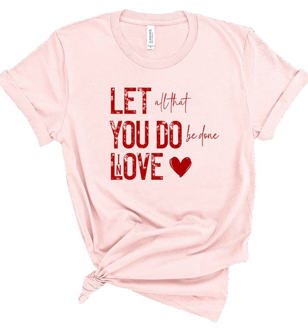 Let All That You Do Be Done In Love Graphic Tee