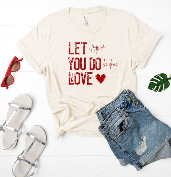 Let All That You Do Be Done In Love Graphic Tee