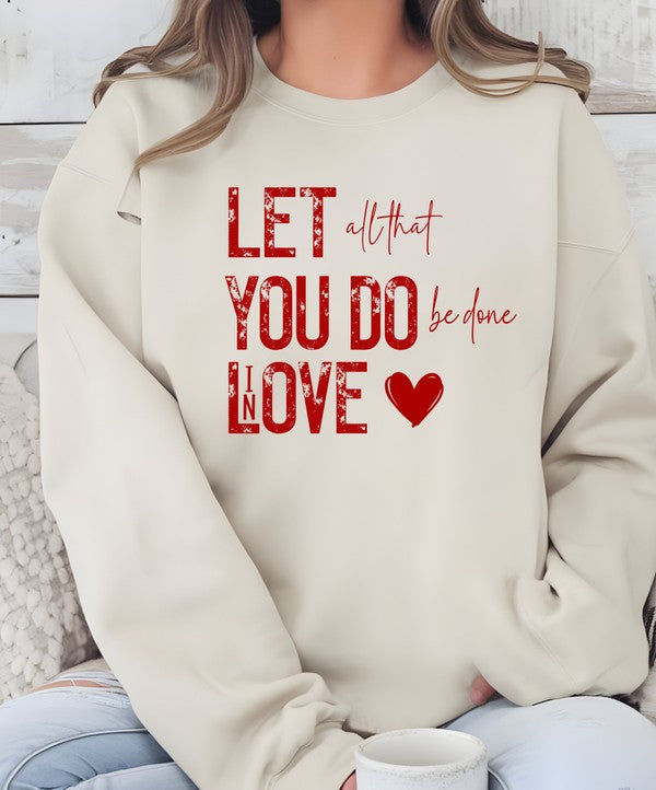 Let All You Do Be Done In Love Graphic Sweatshirt