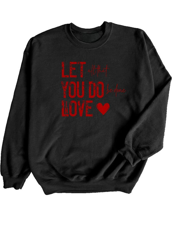 Let All You Do Be Done In Love Graphic Sweatshirt