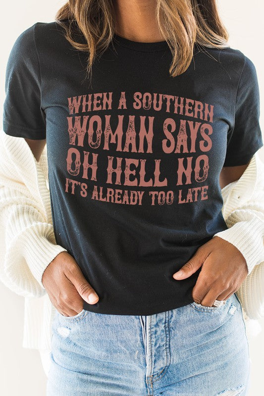 When A Southern Woman Says Oh Hell No Graphic Tee