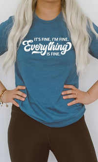 Its Fine Im Fine Everything is Fine Graphic Tee