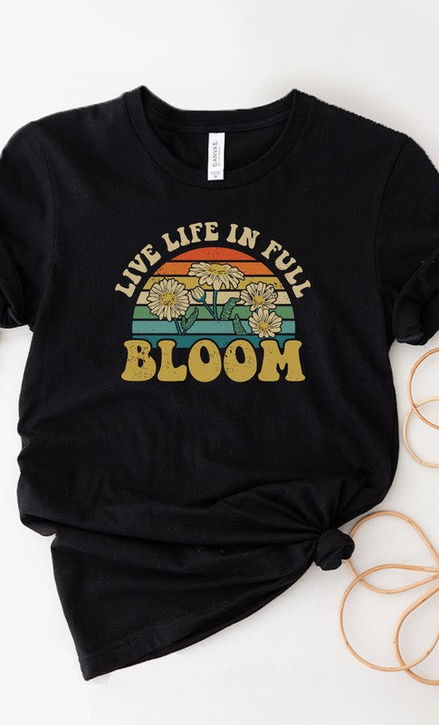 Live Life In Full Bloom Spring Graphic Tee